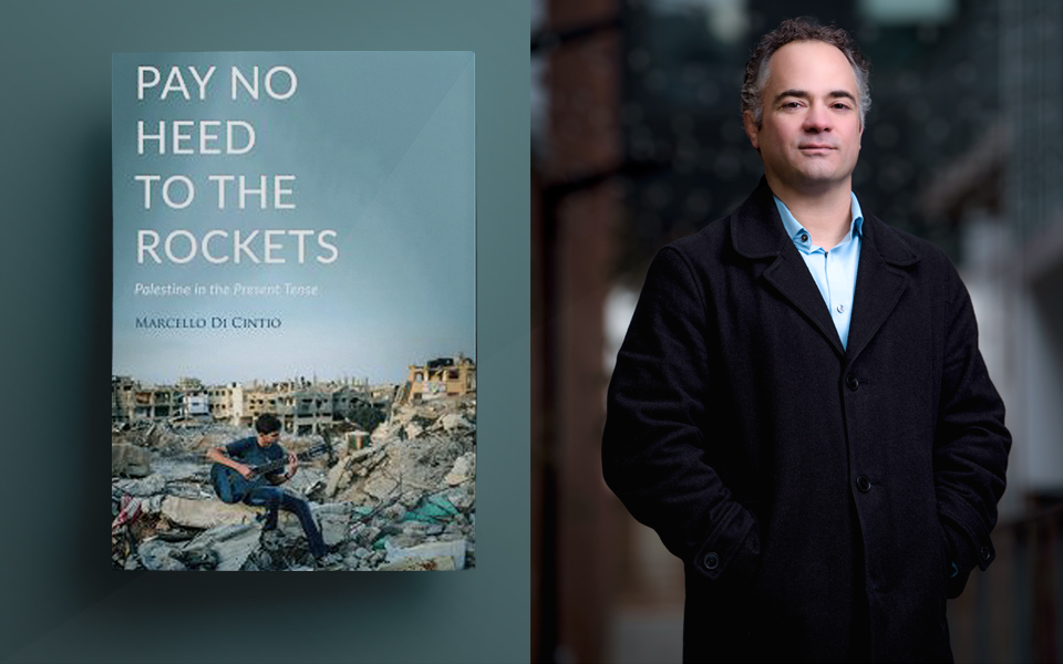 Marcello Di Cintio’s Pay No Heed to the Rockets: Palestine in the Present Tense’