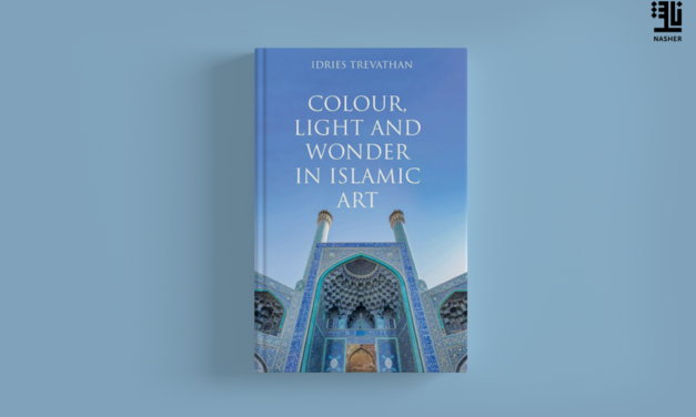 Colour, Light and Wonder in Islamic Art.. New Saqi Books