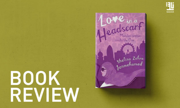 Shelina Zahra Janmohamed’s Love In A Headscarf  Book Review