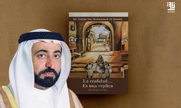 « Al Qasimi Publications » publie en espagnol un recueil de pièces de théâtre du Gouverneur de Sharjah