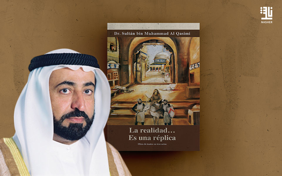 “Al Qasimi Publications” Publishes a Collection of Plays by the Ruler of Sharjah in Spanish