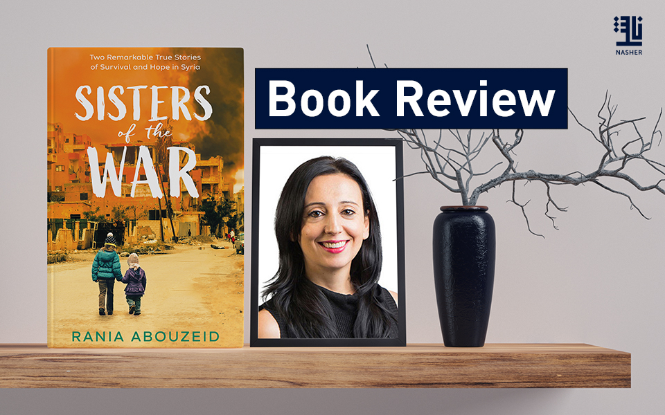 Sisters of the War by Rania Abouzeid – Book Review
