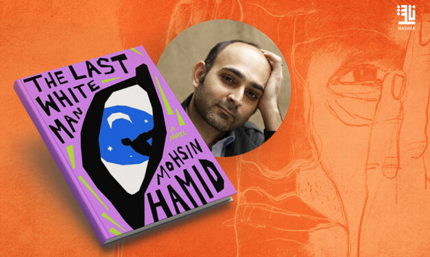 The Last White Man by Mohsin Hamid/ Book Review